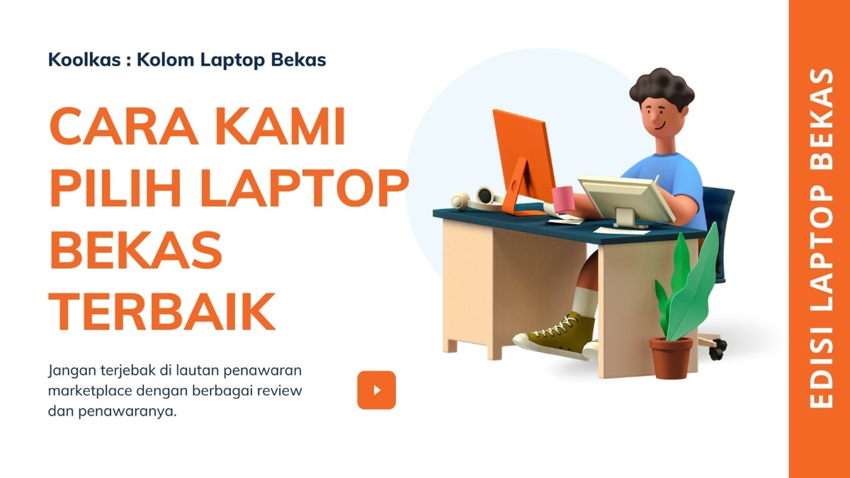 Cara Kami Memilih Laptop Bekas Terbaik jika Patokannya adalah "Budget"